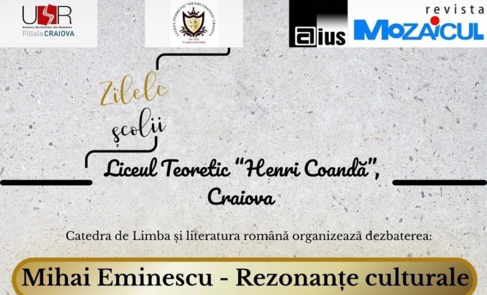 Dezbaterea culturală „Mihai Eminescu – Rezonanțe culturale”, în cadrul Zilelor Liceului Teoretic „Henri Coandă” din Craiova 