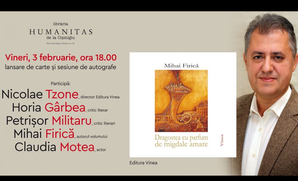Lansare la Librăria Humanitas de la Cișmigiu: Mihai Firică - Dragostea cu parfum de migdale amare